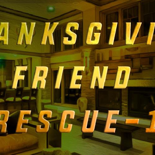 Thanksgiving Friend Rescue 